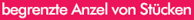 begrenzte Stückzahl